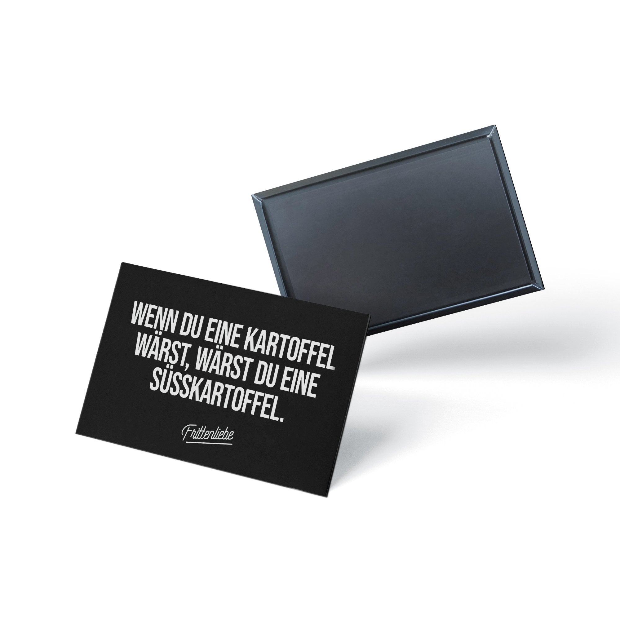 Schwarzer Magnet mit "Wenn du eine Kartoffel wärst"-Spruch von Vorder- und Rückseite